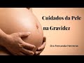 Cuidados com a pele na Gravidez