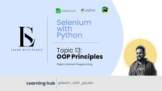 Topic 13 : Object Oriented Programming -2-Principles | Learn Python Basics & Selenium from Scratch
