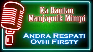 Ka Rantau Manjapuik Mimpi Karaoke Minang  Andra Respati Feat Ovhi Firsty
