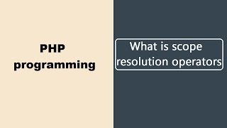 What is scope resolution operators - PHP Programming online tutorials