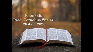 Botschaft: Pred. Cornelius Wieler