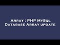 Array : PHP MySql Database Array update