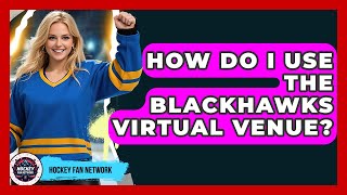 How Do I Use The Blackhawks Virtual Venue? - Hockey Fan Network