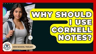 Why Should I Use Cornell Notes? - High School Toolkit