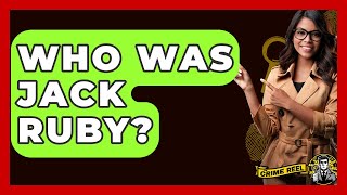 Who Was Jack Ruby? - The Crime Reel