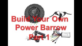 BUILD YOUR OWN POWER BARROW - PART 1