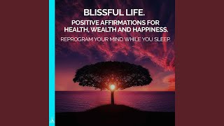 Blissful Life: Positive Affirmations for Health, Wealth and Happiness (feat. Jess Shepherd)