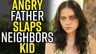 ABUSIVE FATHER SLAPS NEIGHBORS KID - Daughter Teaches Him a Valuable Lesson!!!