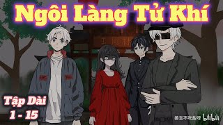 Tập Dài 1 - 15 | Ngôi Làng Tử Khí | Mưa Vietsub