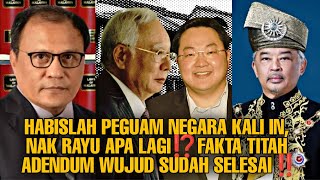 HABISLAH PEGUAM NEGARA KALI IN, RAYU APA LAGI⁉️FAKTA TITAH ADENDUM WUJUD SUDAH SELESAI‼️