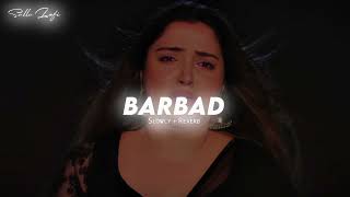 Barbad ( Slowly + Reverb ) - Kalpana Patowary | New Bhojpuri Song | Sullu Lofi