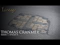 Thomas Cranmer: Reformation Leader | Episode 37 | Lineage