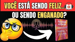 A VERDADE CHOCANTE SOBRE A FELICIDADE! Você Está Sendo Enganado? FELICIDADE AUTÊNTICA | Audiobook