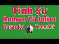 karaoke Tình Sử Romeo và Juliet tone nữ nhạc sống đáng hạnh