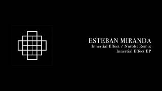 Esteban Miranda - Innertial Effect (Nntblst Remix)