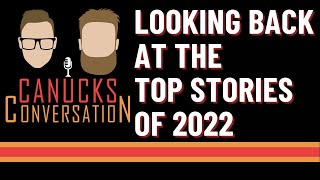 Looking back at the top Canucks stories of 2022 | Canucks Conversation - Dec 30, 2022