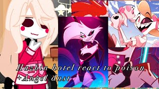 {Hazbin hotel react to Angel dust +Poison song}{Yui Møøn}[check the desc ] PART 1