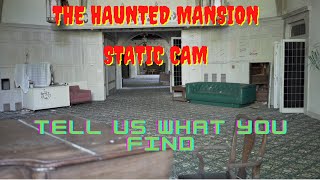 Raw Footage from The Haunted Mansion - Static Cam  - Urbex Paranormal