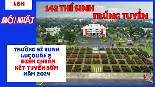 Điểm chuẩn trường Sĩ quan Lục quân 2 Phương thức xét tuyển sớm và danh sách cụ thể năm 2024