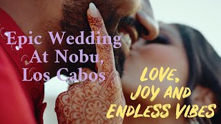 Aneena \u0026 Nadeem’s Epic Wedding at Nobu Los Cabos | Love, Joy \u0026 Endless Vibes 🌊✨