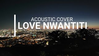 TIKTOK VIRAL- LOVE NWANTITI (COVER ACOUSTIC)