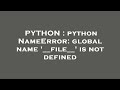 PYTHON : python NameError: global name '__file__' is not defined