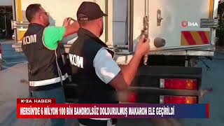 MERSİN'DE 6 MİLYON 100 BİN BANDROLSÜZ DOLDURULMUŞ MAKARON ELE GEÇİRİLDİ