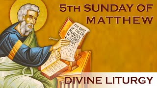 2021-07-25 Greek Orthodox Divine Liturgy: The 5th Sunday of Matthew (~9:45 AM ET)