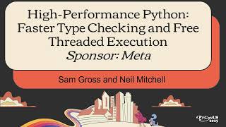 High-Performance Python: Faster Type Checking and Free Threaded Execution (Sponsor: Meta)