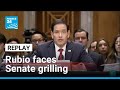 REPLAY: Rubio faces Senate grilling over Trump's foreign policy • FRANCE 24 English