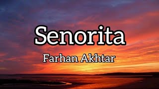 Farhan Akhtar - senorita (lyrics)