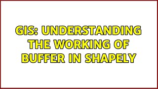 GIS: Understanding the working of buffer in shapely (2 Solutions!!)