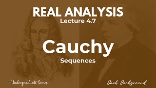 Real Analysis Lecture 4.7 Cauchy Sequences