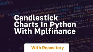 Candlestick charts in python with mplfinance