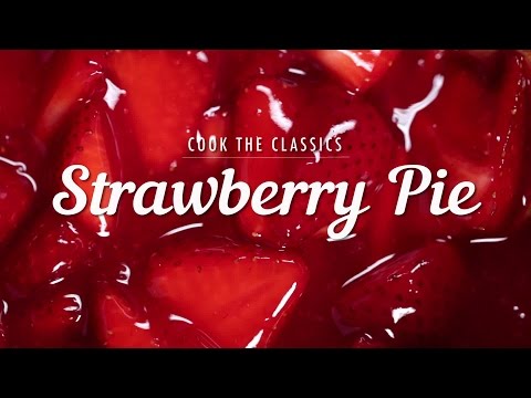 How to Make Classic Strawberry Pie | Cook the Classics | MyRecipes How to Make Classic Strawberry Pie | Cook the Classics | MyRecipes