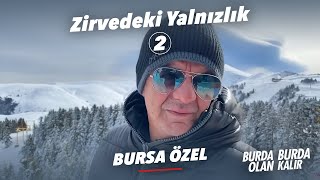 Zirvedeki Yalnızlık 2 | Burda Olan Burda Kalır | Bursa Özel