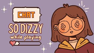 why I get dizzy while playing? 😵💫| chat