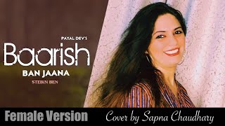 Baarish Ban Jaana Video | Unplugged Female Version Cover |  Stebin Ben | Hina Khan | Kunaal Vermaa