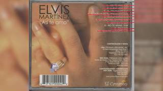 Elvis Martinez -  No Te Vayas (Audio Oficial) álbum Musical Así te Amo - 2003