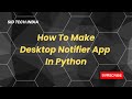 How To Make Desktop Notifier App in Python | Electro-Light - Symbolism