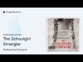 the schoolgirl strangler by katherine kovacic · audiobook preview