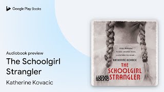 The Schoolgirl Strangler by Katherine Kovacic · Audiobook preview