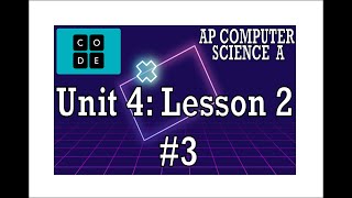 AP CS A - Code.org: Unit 4: Lesson 2 #3 (2022)