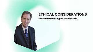 Ethical Considerations for Communicating on the Internet