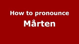 How to Pronounce Mårten - PronounceNames.com