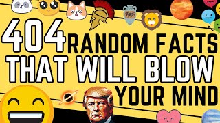 404 Random Facts That Will Blow Your Mind (COMPILATION)