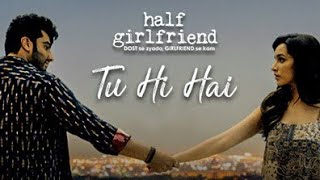 TU HI HAI (HALF GIRLFRIEND) ARJUN KAPOOR | SHRADDHA KAPOOR #tuhihai #half_girlfriend