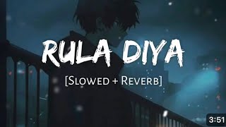 Dil ki har deewar par likha tera naam hai (Rula Diya) | 2024 latest slowed reverb song lI