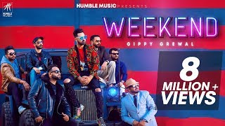 GIPPY GREWAL - WEEKEND (OFFICIAL MUSIC VIDEO) | HUMBLE MUSIC | LATEST PUNJABI SONG 2018