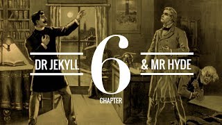 The Strange Case of Dr Jekyll and Mr Hyde (Chapter 6) | Audiobook